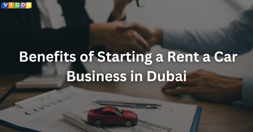 Benefits of Starting a Rent a Car Business in Dubai