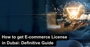 How to get E-commerce License in Dubai