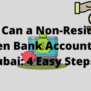 How to open a Bank Account in Dubai UAE