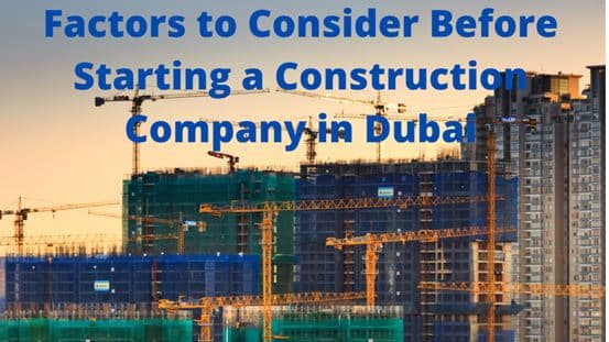 Factors to Consider When Starting the Best Construction Company in Dubai