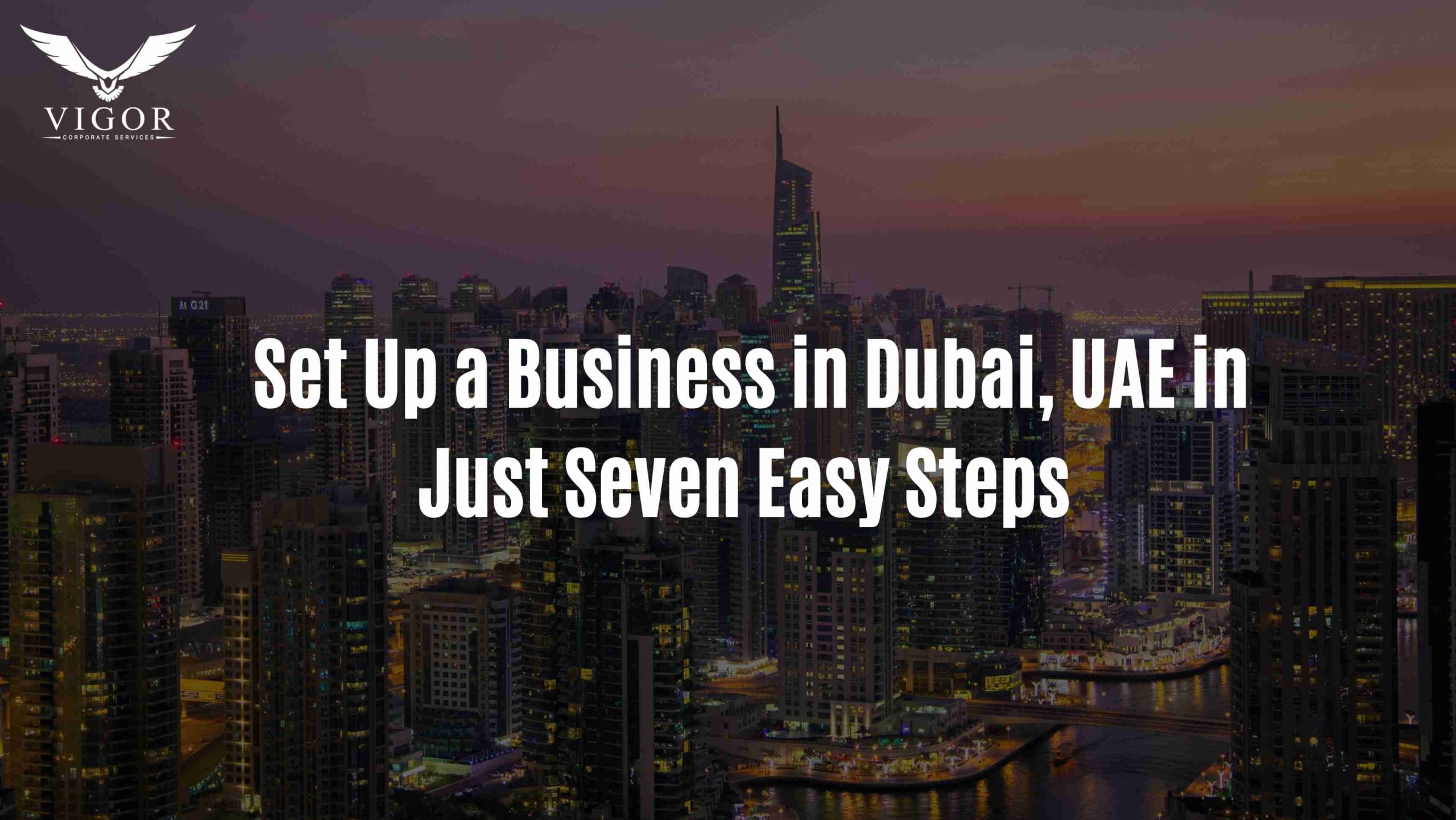 Set Up a Business in Dubai, UAE in Just Seven Easy Steps