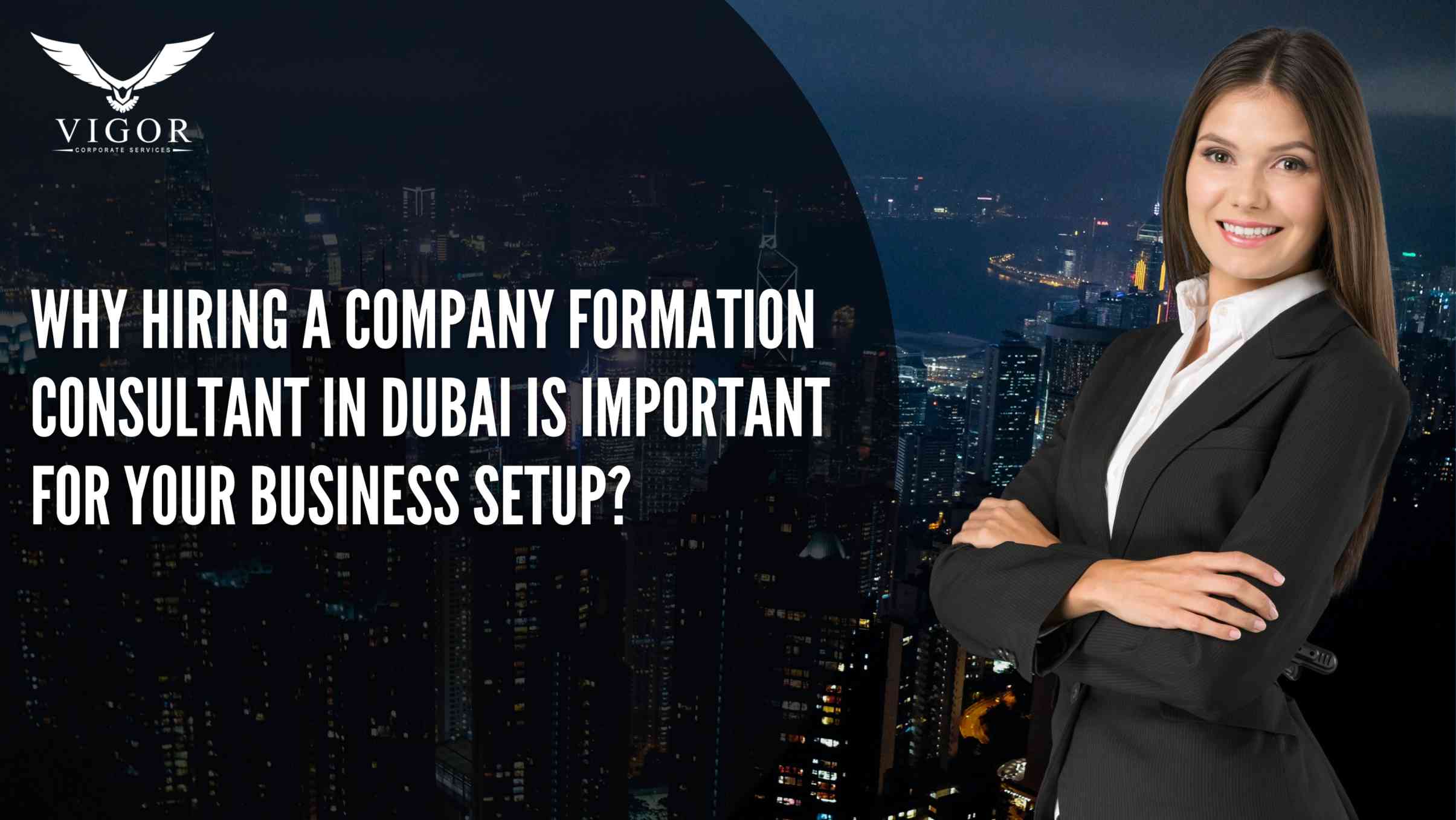 Why Hiring a Company Formation Consultant in Dubai is Important for Your Business Setup
