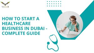 How to Start a Healthcare Business in Dubai