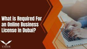 what are the requirements for a Dubai online business license?
