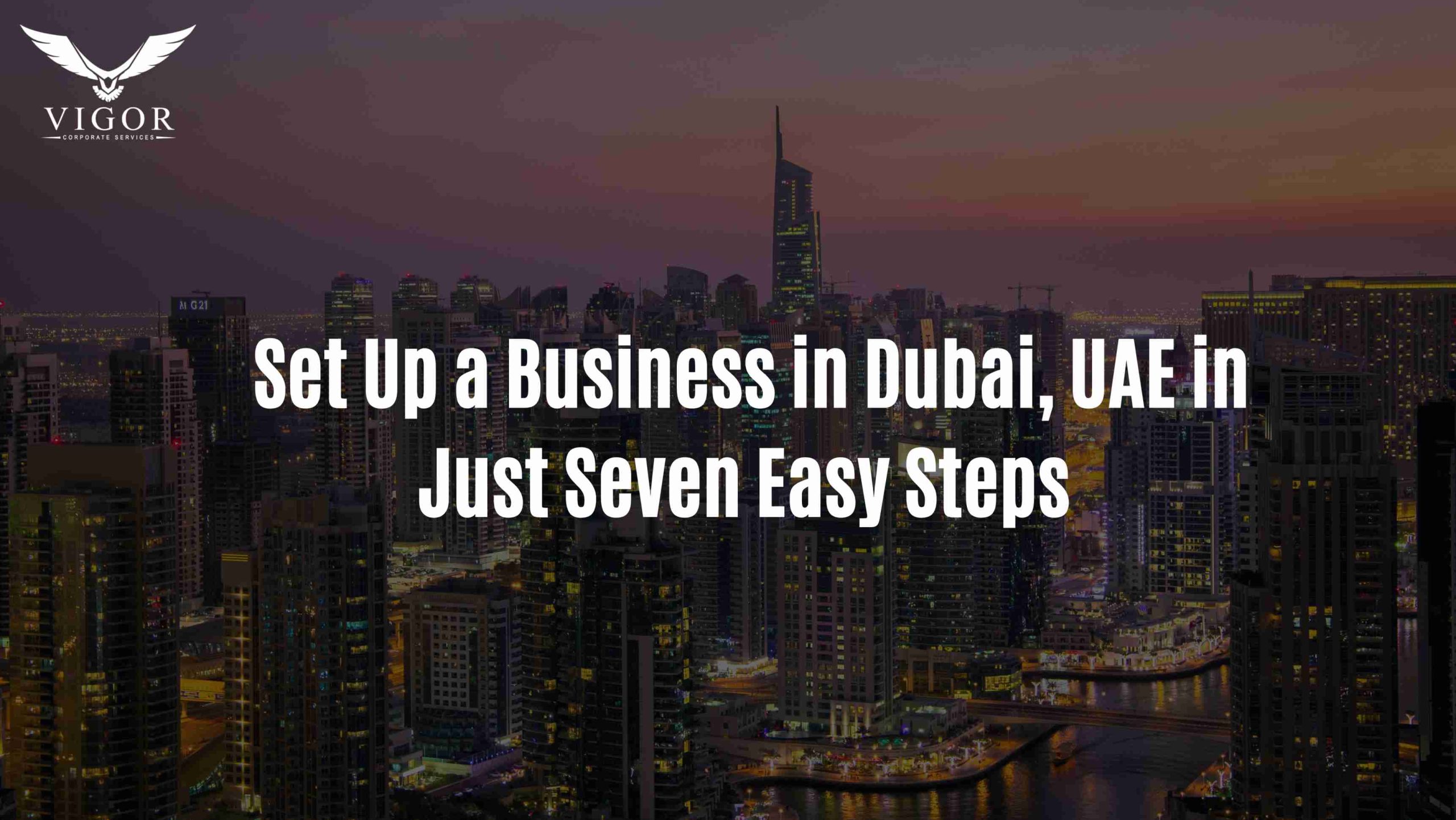 Set Up a Business: 7 steps to start a business in Dubai UAE - Dubai ...
